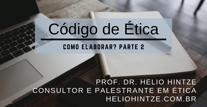 Como elaborar um Código de ética Empresarial? Parte 2
