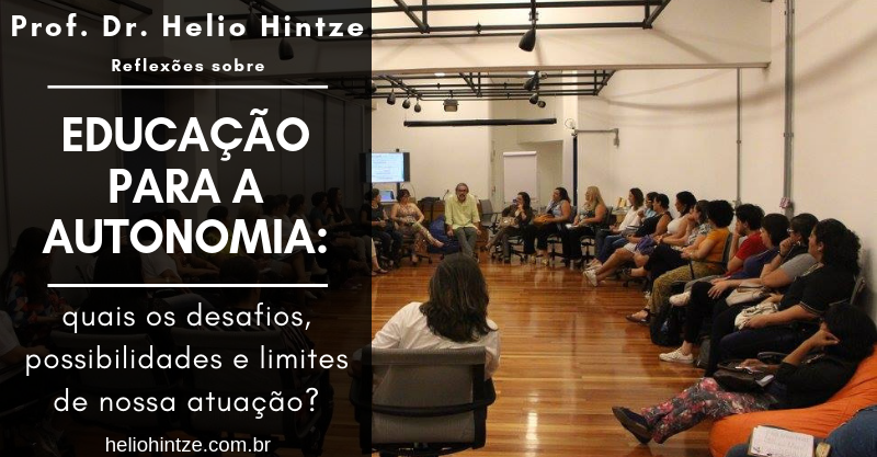 Educação para a autonomia: quais os desafios, possibilidades e limites de nossa atuação?
