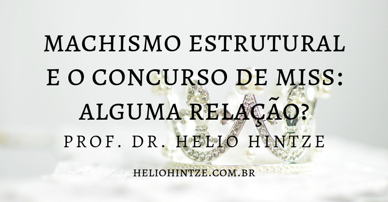 Machismo estrutural e a naturalização das violências contra a mulher: análise do concurso de miss