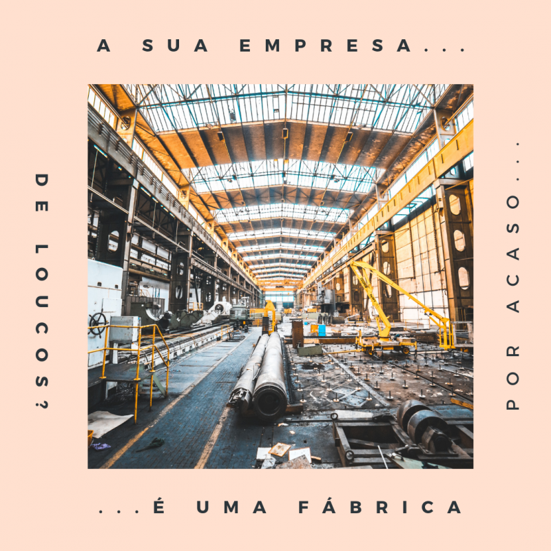 Sua empresa é uma fábrica de loucos?
