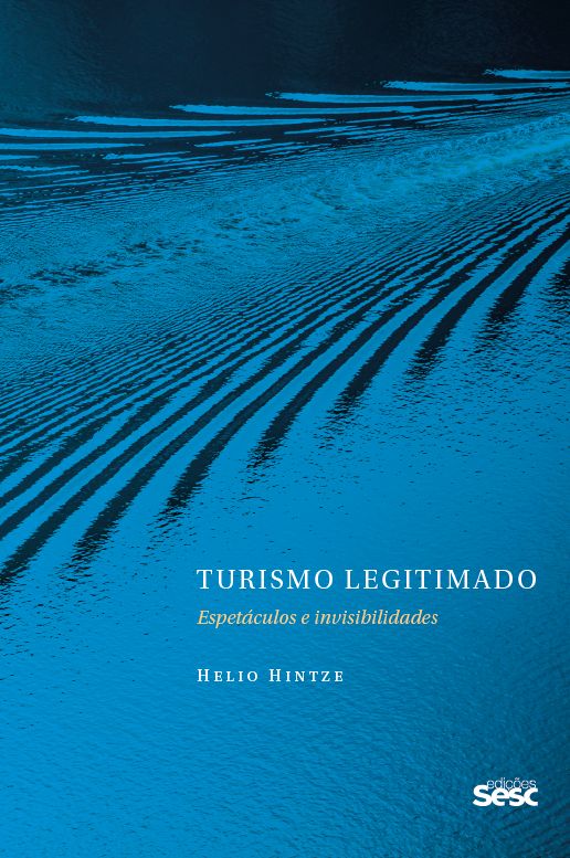 Turismo Legitimado: espetáculos e invisibilidades (Edições SESC 2020)